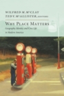 Image for Why place matters: geography, identity, and civic life in modern America