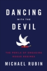 Image for Dancing With the Devil: The Perils of Engaging Rogue Regimes