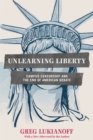 Image for Unlearning liberty  : campus censorship and the end of American debate