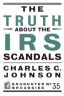 Image for The truth about the IRS scandals