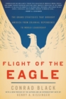 Image for Flight of the Eagle : The Grand Strategies That Brought America from Colonial Dependence to World Leadership