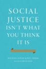 Image for Social justice isn&#39;t what you think it is