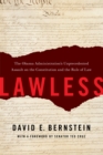 Image for Lawless: the Obama administration&#39;s unprecedented assault on the Constitution and the rule of law
