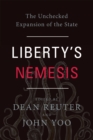 Image for Liberty&#39;s Nemesis: The Unchecked Expansion of the State