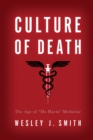 Image for Culture of death  : the age of &#39;do harm&#39; medicine
