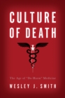 Image for Culture of death: the age of &quot;do harm&quot; medicine