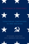 Image for The demon in democracy: totalitarian temptations in free societies