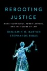 Image for Rebooting Justice : More Technology, Fewer Lawyers, and the Future of Law