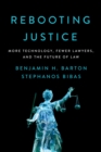 Image for Rebooting justice: how more technology plus fewer lawyers equals more justice