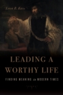 Image for Leading a Worthy Life : Finding Meaning in Modern Times