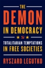 Image for The Demon in Democracy : Totalitarian Temptations in Free Societies