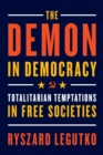 Image for Demon in Democracy: Totalitarian Temptations in Free Societies