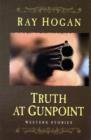 Image for Truth at gunpoint  : western stories