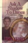 Image for Ask a Shadow to Dance