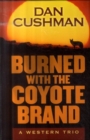 Image for Burned with the coyote brand  : a western trio