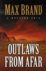Image for Outlaws from afar  : a western trio : WITH The Law Dodger of Windy Creek AND Trail of the Eagle AND Outlaws from Afar