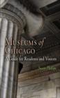 Image for Museums of Chicago  : a guide to residents &amp; visitors