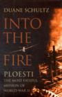 Image for Into the fire  : Ploesti