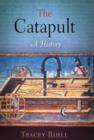 Image for The catapult  : a history