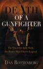 Image for Death of a gunfighter  : the quest for Jack Slade, the West&#39;s most elusive legend