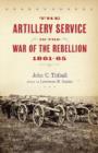 Image for The Artillery Service in the War of the Rebellion