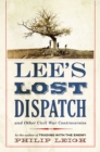 Image for Lee&#39;s lost dispatch and other civil war controversies