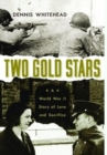 Image for Two gold stars  : a World War II story of love and sacrifice
