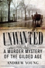 Image for Unwanted  : a murder mystery of the gilded age