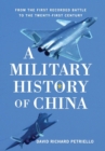 Image for A military history of China  : from the first recorded battle to the twenty-first century