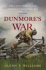 Image for Dunmore&#39;s War: The Last Conflict of America&#39;s Colonial Era