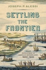 Image for Settling the frontier  : urban development in America&#39;s borderlands, 1600-1830