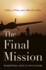 Image for The final mission: a boy, a pilot, and a World at War