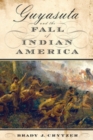 Image for Guyasuta and the Fall of Indian America