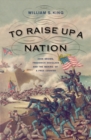Image for To Raise Up a Nation: John Brown, Frederick Douglass, and the Making of a Free Country