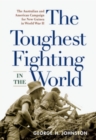 Image for The toughest fighting in the world: the Australian and American campaign for New Guinea in World War II