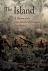 Image for The Island: A History of the First Marine Division on Guadalcanal August 7 - December 9, 1942