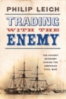 Image for Trading with the enemy: the covert economy during the American civil war