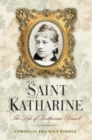Image for Saint Katharine: The Life of Katharine Drexel