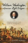 Image for William Washington, American Light Dragoon: A Continental Cavalry Leader in the War of Independence
