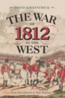 Image for The War of 1812 in the West: From Fort Detroit to New Orleans