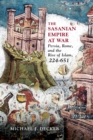 Image for Sasanian Empire at War: Persia, Rome, and the Rise of Islam, 224-651