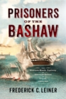 Image for Prisoners of the Bashaw: The Nineteen-Month Captivity of American Sailors in Tripoli, 1803-1805