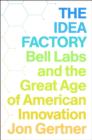Image for The idea factory  : Bell Labs and the great age of American innovation