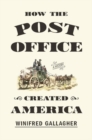 Image for How The Post Office Created America