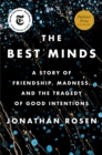 Image for The best minds  : a story of friendship, madness, and the tragedy of good intentions