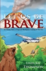 Image for Let Us Be Brave