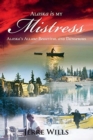 Image for Alaska Is My Mistress : Alaska&#39;s Allure-Beautiful and Dangerous