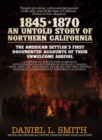 Image for 1845-1870 An Untold Story of Northern California