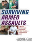 Image for Surviving armed assaults  : a martial artist&#39;s guide to weapons, street violence &amp; countervailing force