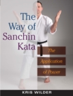 Image for The way of Sanchin Kata  : the application of power